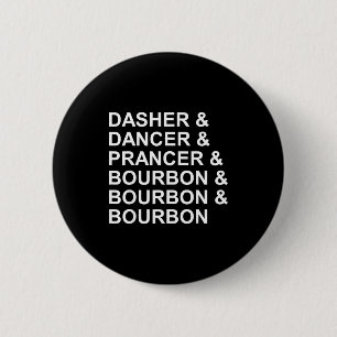 Dasher Dancer Prancer & Bourbon Lustiger Weihnacht Button