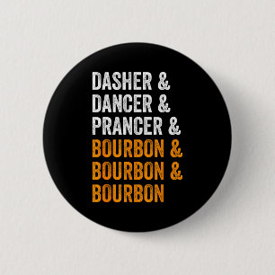 Dasher Dancer Prancer Bourbon Weihnachten Lustig H Button