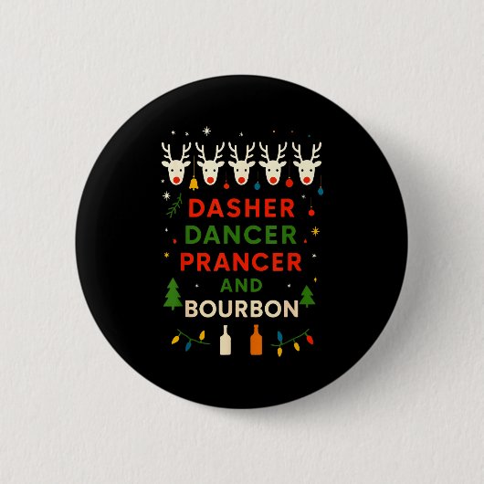 Dasher Dancer Prancer Bourbon Weihnachten Lustig H Button (Vorderseite)