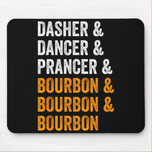 Dasher Dancer Prancer Bourbon Weihnachten Lustig H Mousepad