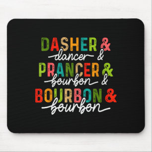 Dasher Dancer Prancer & Bourbon Weihnachtsfeier Mousepad