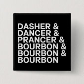 Dasher Dancer Prancer & Bourbon Weihnachtsferien Button (Vorderseite)