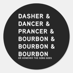 Dasher Dancer Prancer und Bourbon Lustiges Weihnac Runder Aufkleber
