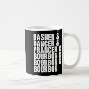 Dasher Dancer Prancer Und Bourbon Whiskey Lustig C Kaffeetasse