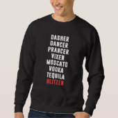Dasher Dancer Prancer Vixen Moscato Vodka Tequila Sweatshirt (Vorderseite)