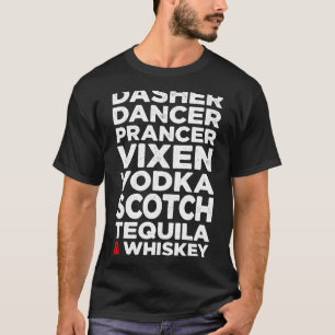Dasher Dancer Prancer Vixen Vodka Scotch Tequila & T-Shirt