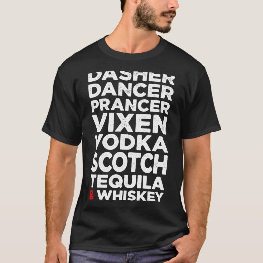 Dasher Dancer Prancer Vixen Vodka Scotch Tequila & T-Shirt (Vorderseite)