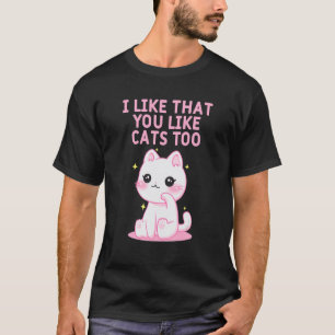 Dass du Katzen magst Katzenfreunde Kätzchen Knospe T-Shirt