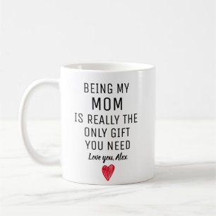 Dass ich deine Mutter sein darf, ist wirklich das  Kaffeetasse