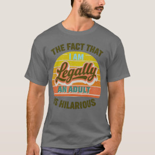 dass ich gesetzlich erwachsen bin, ist lustig T-Shirt