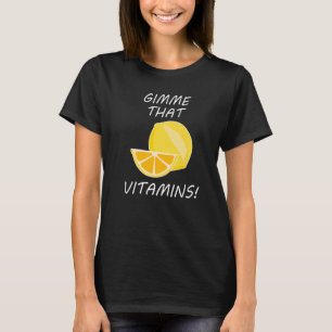 Dass Vitamine Ironic Zitat Zitronen Zitrus T-Shirt