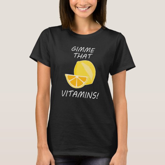 Dass Vitamine Ironic Zitat Zitronen Zitrus T-Shirt (Vorderseite)