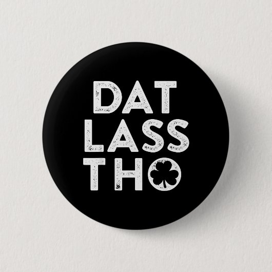 Dat Lass THO Lustiger irischer St. Patricks Day Gr Button (Vorderseite)