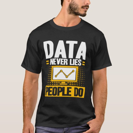 Data Analyst Data Never Lies People Do Data Scient T-Shirt (Vorderseite)