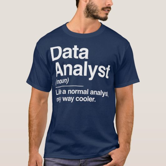 Data Analyst Definition Normal Only Cooler Gift T-Shirt (Vorderseite)