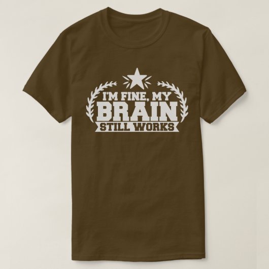 Data Analyst Im Fine my Brain Still Works T-Shirt (Design vorne)
