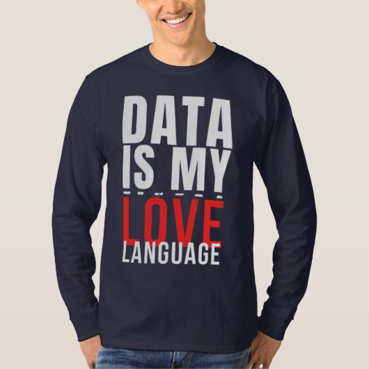 Data Is My Love Language - Funny Data Scientist T-Shirt (Vorderseite)