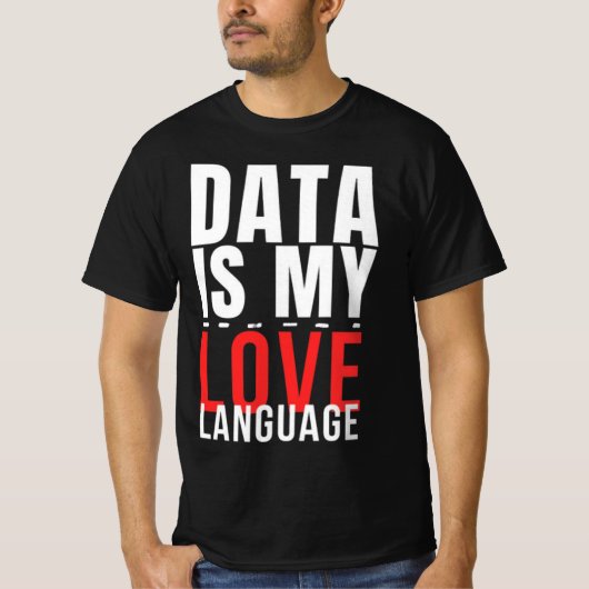 Data Is My Love Language - Funny Data Scientist T-Shirt (Vorderseite)