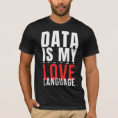 Data Is My Love Language - Funny Data Scientist T-Shirt (Vorderseite)