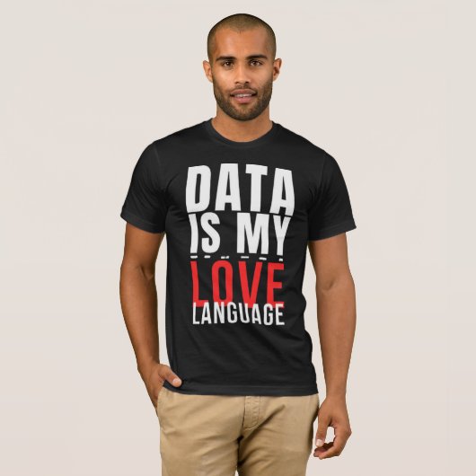 Data Is My Love Language - Funny Data Scientist T-Shirt (Vorne ganz)