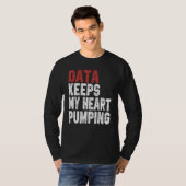 Data Keeps My Heart Pumping Spreadsheet Analyst Da T-Shirt (Vorne ganz)