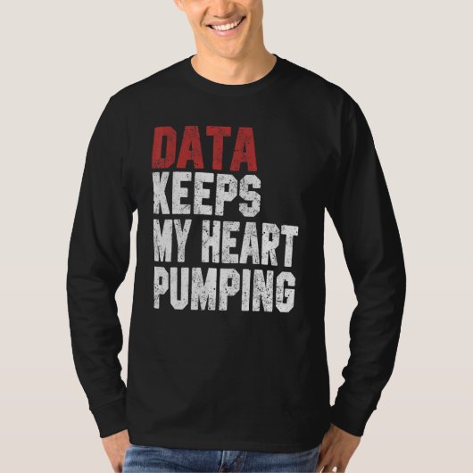 Data Keeps My Heart Pumping Spreadsheet Analyst Da T-Shirt (Vorderseite)