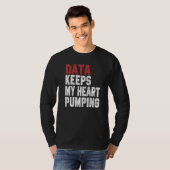 Data Keeps My Heart Pumping Spreadsheet Analyst Da T-Shirt (Vorne ganz)