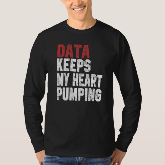 Data Keeps My Heart Pumping Spreadsheet Analyst Da T-Shirt (Vorderseite)