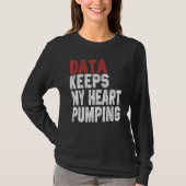 Data Keeps My Heart Pumping Spreadsheet Analyst Da T-Shirt (Vorderseite)