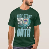 Data Mining Nice Story Now Show Mehe Programming b T-Shirt (Vorderseite)