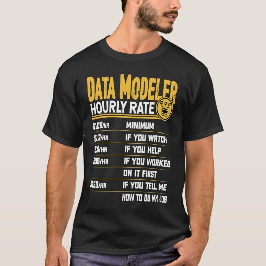 Data Modeler Hourly Rate Data Scientist T-Shirt (Vorderseite)