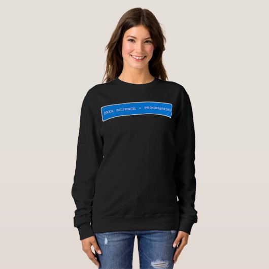 Data Science ist größer als Programmieren Data Sc Sweatshirt (Vorne ganz)