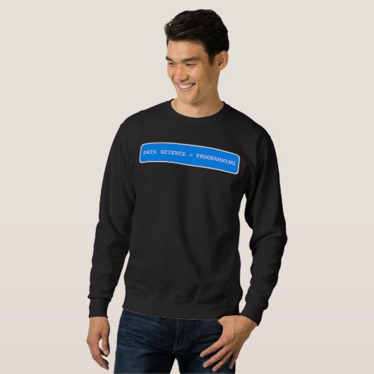 Data Science ist größer als Programmierung Data S Sweatshirt (Vorne ganz)
