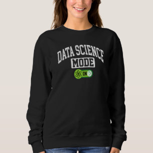 Data Science Modus aktiviert   Data Analyst Wissen Sweatshirt