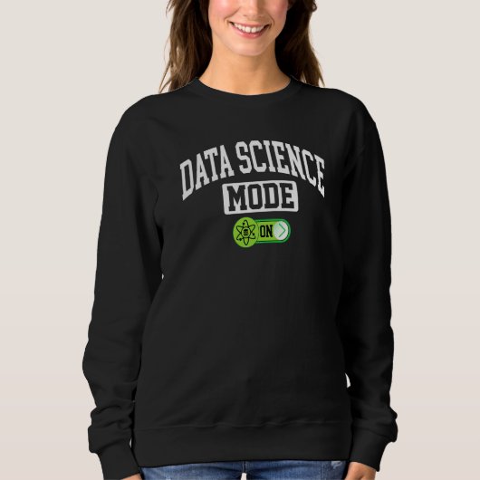 Data Science Modus aktiviert Data Analyst Wissen Sweatshirt (Vorderseite)