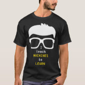 Data Scientist I lehre Maschinen, um Nerd-Design z T-Shirt (Vorderseite)