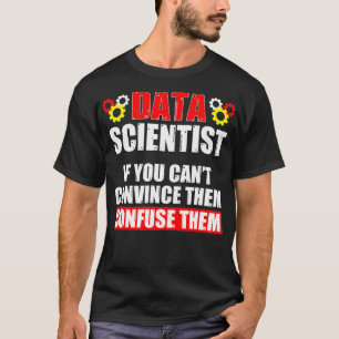 Data Scientist überzeugt Data Science Mining Analy T-Shirt