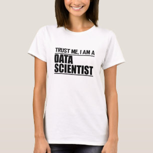 Data Scientist - Vertrauen Sie mir, ich bin Datenw T-Shirt