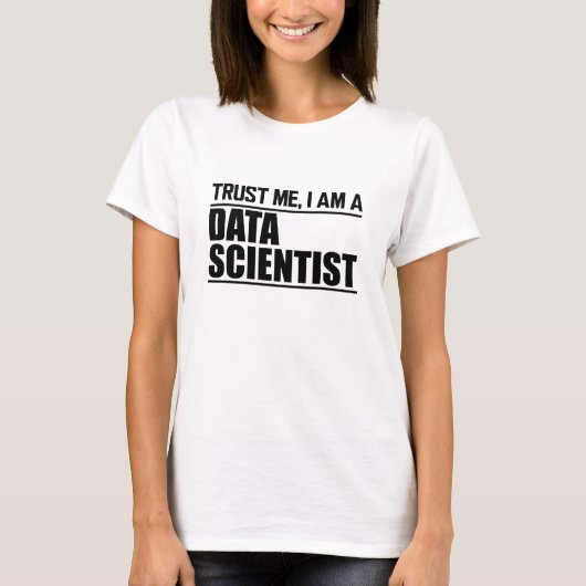 Data Scientist - Vertrauen Sie mir, ich bin Datenw T-Shirt (Vorderseite)