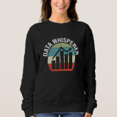 Data Whisperer Data Scientist Funny Data Analyst Sweatshirt (Vorderseite)