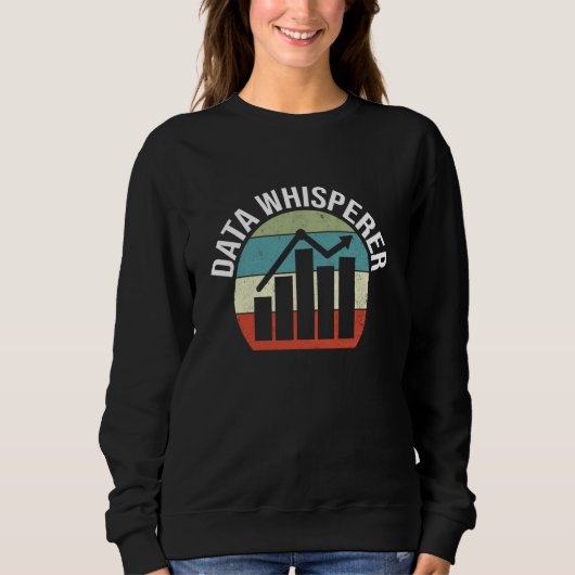 Data Whisperer Data Scientist Funny Data Analyst Sweatshirt (Vorderseite)