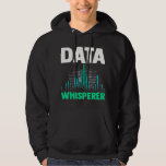 Data Whisperer Funny Science Analyst Software Engi Hoodie<br><div class="desc">Data Whisperer Funny Science Analyst Software Engineer</div>