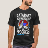 Database Administrator In Progress Trainee Student T-Shirt (Vorderseite)