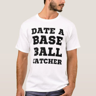 Date A Baseball Catcher Men Women Boyfriend Girlfr T-Shirt