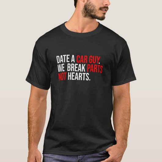 Date A Car Guy We Break Parts Not Hearts Car Mecha T-Shirt (Vorderseite)