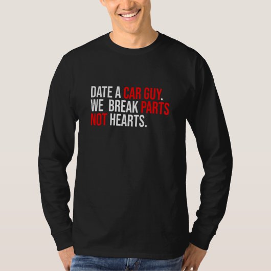 Date A Car Guy We Break Parts Not Hearts Car Mecha T-Shirt (Vorderseite)