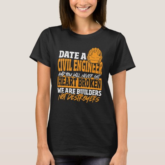 Date Civil Engineer Never Get Heart Broken Civil E T-Shirt (Vorderseite)