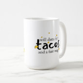 Daten für Tacos und ein Fairer Lohn Kaffeetasse (VorderseiteRechts)