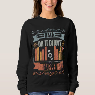 Daten oder es gab keine Retro-Datenwissenschaft fü Sweatshirt