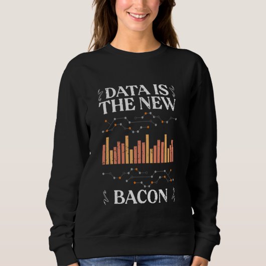 Daten sind das neue Bacon Funny Deep Learning for  Sweatshirt (Vorderseite)